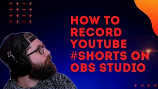 EASY WAY TO MAKE AND RECORD YOUTUBE SHORTS WITH OBS STUDIO  shorts [upl. by Nagear40]