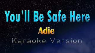 YOULL BE SAFE HERE  Adie Karaoke Version [upl. by Violante]