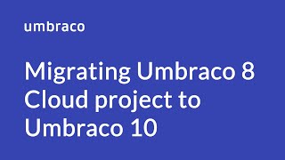 How to migrate a Umbraco 8 Cloud project to Umbraco 10 [upl. by Arabel]