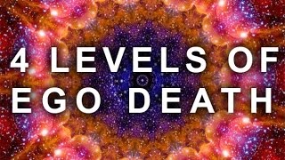 4 LEVELS OF THE EGO DEATH EXPERIENCE  PSYCHEDELIC ASTRAL REALM SPIRITUAL MEDITATION LSD DMT [upl. by Anerual252]