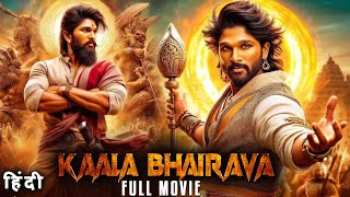 Kaala Bhairava 2023 Allu Arjun New Action Blockbuster Hindi Dubbed Full Movie  New Hindi Movie [upl. by Yras]