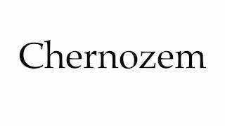 How to Pronounce Chernozem [upl. by Halika128]