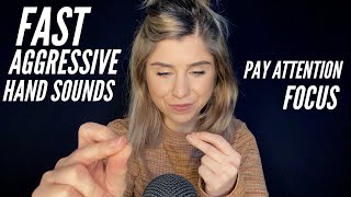 ASMR  FAST amp AGGRESSIVE HAND SOUNDS 🖐 Pay Attention Focus [upl. by Asiral]