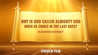 Gospel Movie  Why Is God Called Almighty God When He Comes in the Last Days Highlights [upl. by Ahsertal]