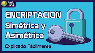 Encriptación Cifrado Simétrica y Asimétrica  Explicado Fácilmente [upl. by Plerre526]