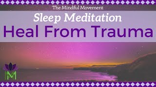 Healing Trauma Sleep Meditation  Mindful Movement [upl. by Formenti405]