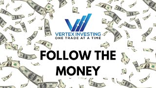 FOLLOW THE MONEY  VERTEX INVESTING [upl. by Tjader810]