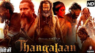 Thangalaan Full Movie In Hindi  Vikram Malavika Mohanan Parvathy Thiruvothu  Thangalaan Review [upl. by Karlen954]