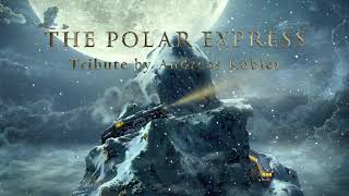 The Polar Express Tribute  Epic Orchestral Cover [upl. by Blinnie812]