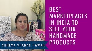 Best Marketplaces In India To Sell Your Handmade Products  For Indian Women Entrepreneurs [upl. by Eixirt282]