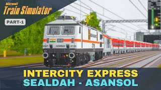 Microsoft Train Simulator  12383 Sealdah  Asansol InterCity Express  Msts  Part1 [upl. by Annovad389]