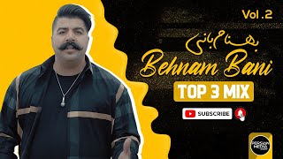 Behnam Bani  Top 3 Mix I Vol 2  بهنام بانی  سه تا از بهترین آهنگ ها [upl. by Enitsirk]