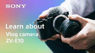 Learn about vlog camera ZVE10  Sony  α [upl. by Vashtia]