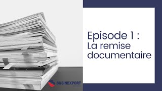 Episode 1 Tout savoir sur la remise documentaire [upl. by Akitnahs753]