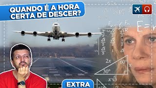 Como o Piloto Sabe A Hora De Descer o Avião EP 618 [upl. by Eirollam789]