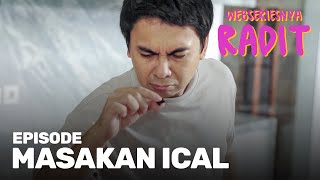 Masakan Ical  Webseriesnya Radit [upl. by Zolly]