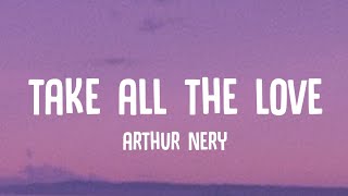 Arthur Nery  TAKE ALL THE LOVE Lyrics [upl. by Bengt]