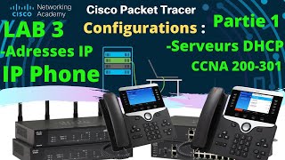 LAB 3 Configurer les adresses IP Téléphone IP et Services DHCP avec Cisco Packet Tracer Part 1 [upl. by Nniuq]