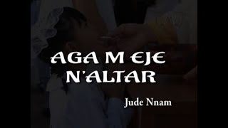 Aga M Eje NAltar  Jude Nnam [upl. by Llenrag871]