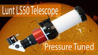 Lunt Solar LS50 telescope Pressure Tuned [upl. by Airliah]