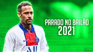 Neymar Jr ► Parado No Bailão  MC L Da Vinte e MC Gury ● Sublime Skills amp Goals 2021  HD [upl. by Robbert931]