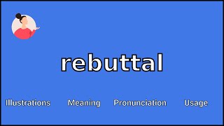 REBUTTAL  Meaning and Pronunciation [upl. by Lizbeth250]