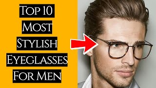 Top 10 Most Stylish Eyeglasses For Men In 2024  BEST Mens EyeGlasses  Just Mens Fashion [upl. by Edyak]