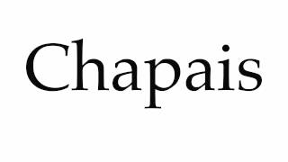 How to Pronounce Chapais [upl. by Tips223]