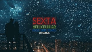 DJ GUUGA  SEXTA MEU CELULAR FICA SEM SINAL DJGUUGA Valorize hoje caia na real [upl. by Duester]