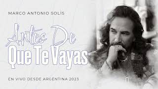 Marco Antonio Solís  Antes de que te vayas  Lyric video En vivo desde Argentina 2023 [upl. by Aleetha491]