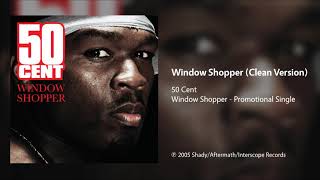 50 Cent  Window Shopper Clean Version [upl. by Jarib55]