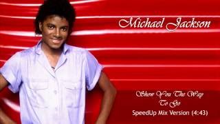 Michael Jackson  Show You The Way To Go SpeedUp Mix Version [upl. by Elena674]