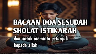 bacaan doa sesudah sholat istikharah yang mudah untuk petunjuk [upl. by Yci]