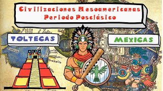 Las Civilizaciones Mesoamericanas TOLTECAS Y MEXICAS  Periodo Posclásico  6to Grado [upl. by Ellecrad]