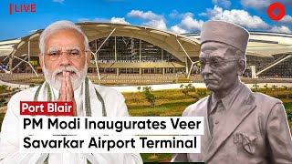 PM Modi Inaugurates Veer Savarkar Airport Terminal In Port Blair [upl. by Elrod]