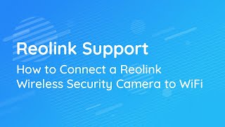 How to Connect a Reolink Wireless Security Camera to WiFi [upl. by Collayer]