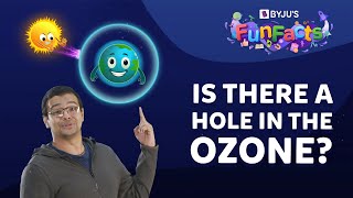 What Is Ozone Layer Depletion And Its Effects  BYJU’S Fun Facts [upl. by Audi285]