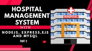 How to Create Hospital Management System with Nodejs Expressjs Ejs and MYSQL Part 2 [upl. by Neelak]