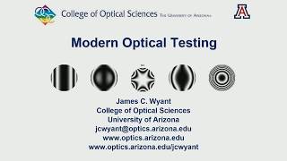 James Wyant Introduction to Interferometric Optical Testing SC213 [upl. by Willet]