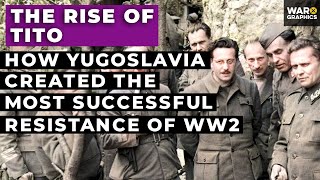 The Rise of Tito How Yugoslavia Created the Most Successful Resistance of WW2 [upl. by Sivar429]