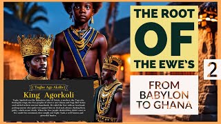 The Root of EWE’S 🏜️ the ESCAPE From KING AGORKOLI  from Babylon to Gold Coast  📚Part 2 🛖 [upl. by Safko999]