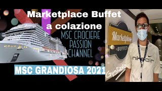 MSC GRANDIOSA 2021  Marketplace buffet breakfast😋🔝😎 [upl. by Josey]