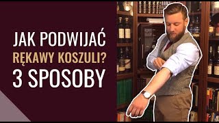 Jak podwijać rękawy koszuli 3 sposoby [upl. by Giffie]