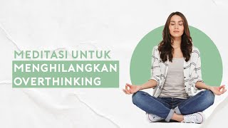 Sering Merasa Overthingking Lakukan Meditasi Mindfulness Ini Untuk Mengatasinya [upl. by Imit101]