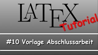 Latex Tutorial 10 Vorlage Abschlussarbeit [upl. by Heinrike]