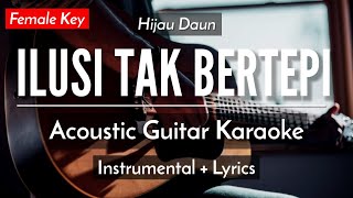 Ilusi Tak Bertepi Karaoke Akustik  Hijau Daun Female Key [upl. by Combes892]