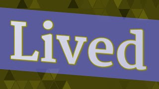 LIVED pronunciation • How to pronounce LIVED [upl. by Acissj19]