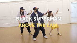 Above The Law  Black Superman Yun Leader Choreography [upl. by Delogu686]