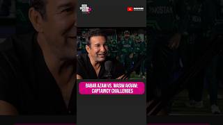 Babar Azam vs Wasim Akram Captaincy Challenges [upl. by Eittah]