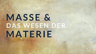 Masse und das Wesen der Materie [upl. by Haldeman]